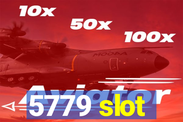 5779 slot